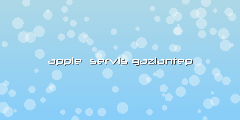 Apple  Servis Gaziantep