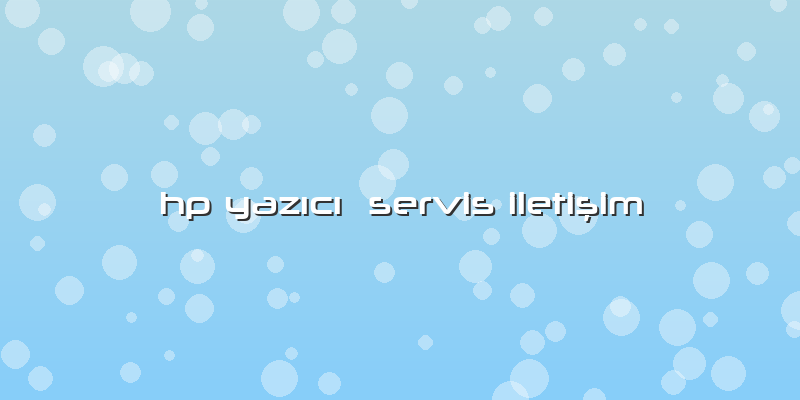 Hp Yazıcı  Servis Iletişim